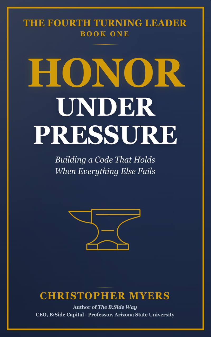 Honor Under Pressure book cover, Building a Code That Holds When Everything Else Fails, The Fourth Turning Leader Book One by Chris Myers.